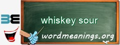 WordMeaning blackboard for whiskey sour